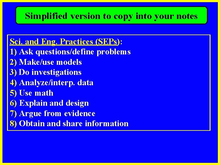 Simplified version to copy into your notes Sci. and Eng. Practices (SEPs): 1) Ask