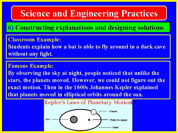 Science and Engineering Practices 6) Constructing explanations and designing solutions Classroom Example: Students explain