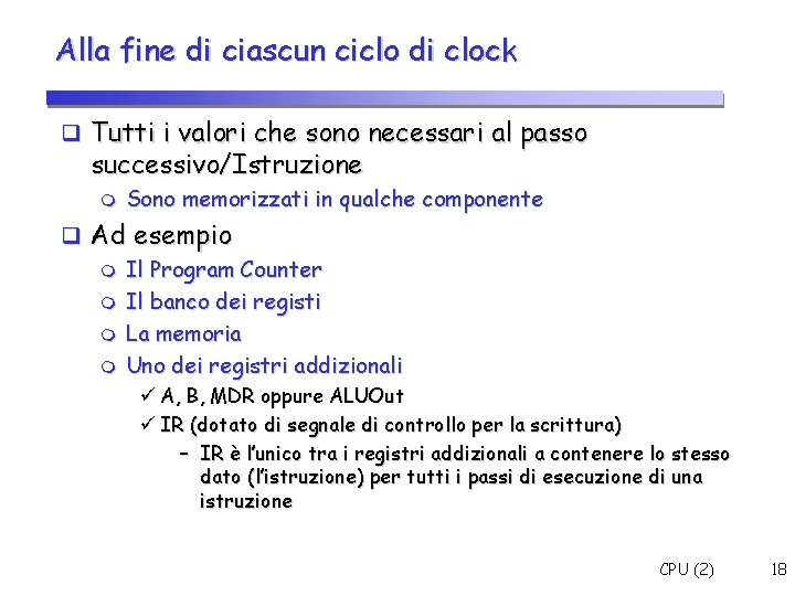 Alla fine di ciascun ciclo di clock Tutti i valori che sono necessari al