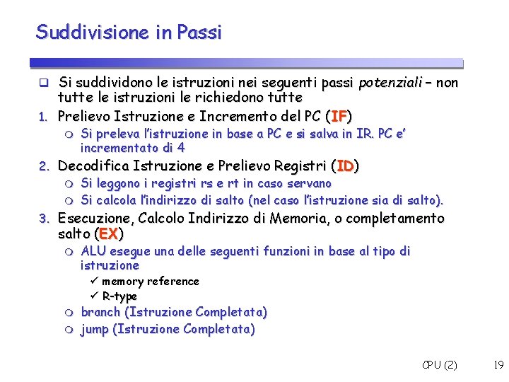 Suddivisione in Passi Si suddividono le istruzioni nei seguenti passi potenziali – non tutte