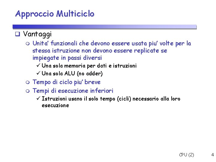 Approccio Multiciclo Vantaggi Unita’ funzionali che devono essere usata piu’ volte per la stessa