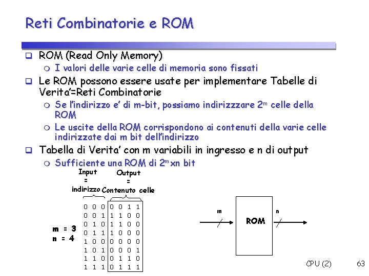 Reti Combinatorie e ROM (Read Only Memory) I valori delle varie celle di memoria