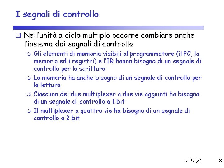 I segnali di controllo Nell’unità a ciclo multiplo occorre cambiare anche l’insieme dei segnali