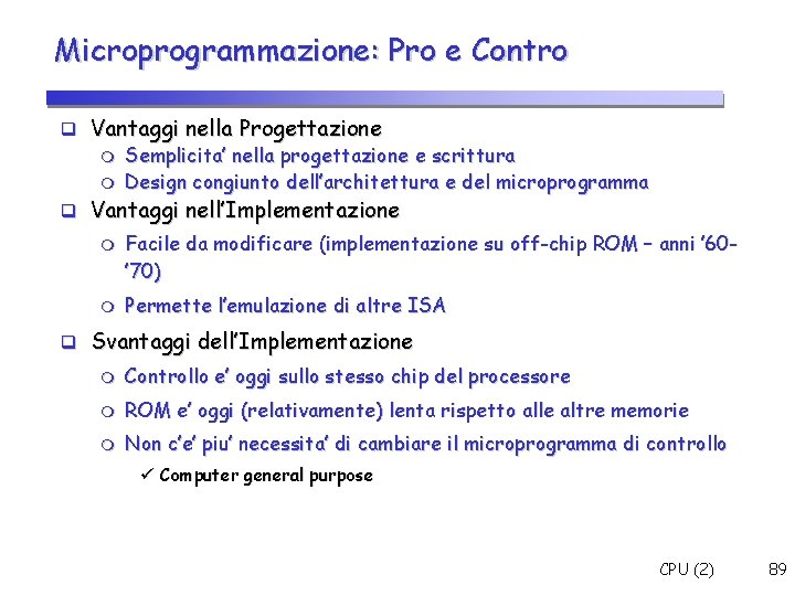 Microprogrammazione: Pro e Contro Vantaggi nella Progettazione Semplicita’ nella progettazione e scrittura Design congiunto