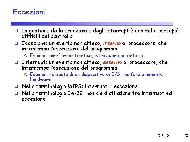 Eccezioni La gestione delle eccezioni e degli interrupt è una delle parti più difficili