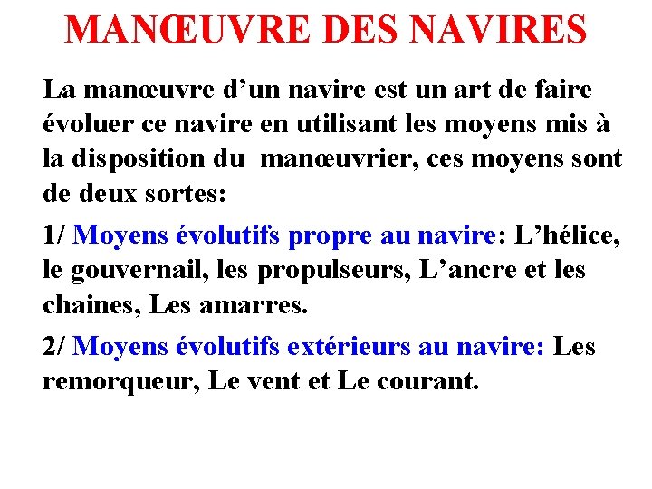 MANŒUVRE DES NAVIRES La manœuvre d’un navire est un art de faire évoluer ce