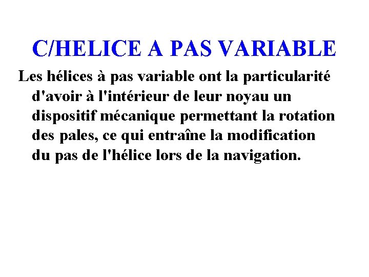 C/HELICE A PAS VARIABLE Les hélices à pas variable ont la particularité d'avoir à