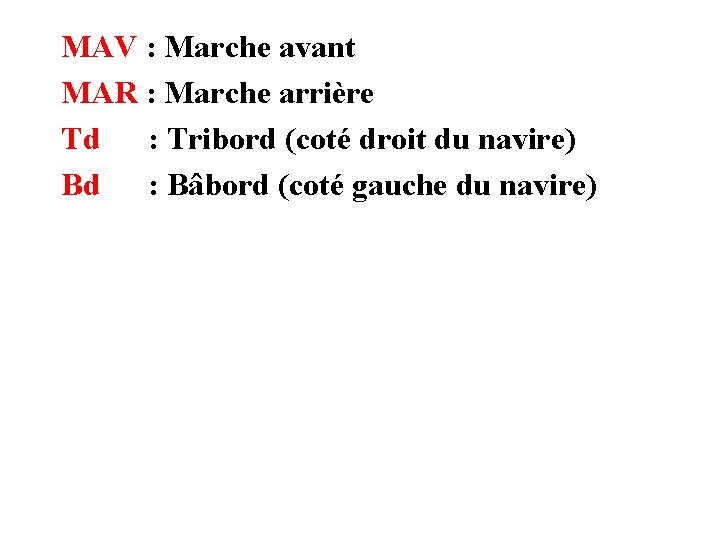 MAV : Marche avant MAR : Marche arrière Td : Tribord (coté droit du