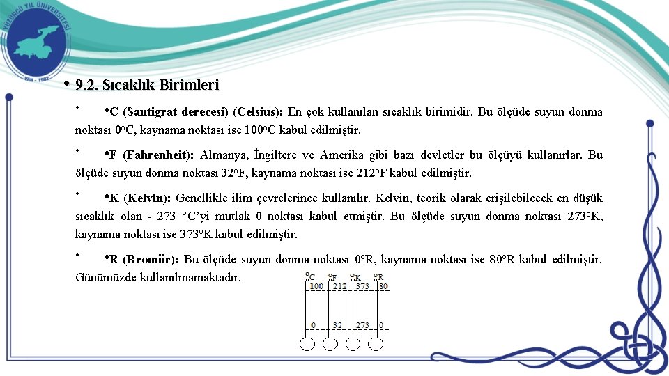  • 9. 2. Sıcaklık Birimleri • o. C • o. F • o.