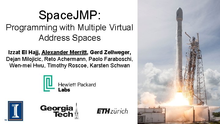 Space. JMP: Programming with Multiple Virtual Address Spaces Izzat El Hajj, Alexander Merritt, Gerd