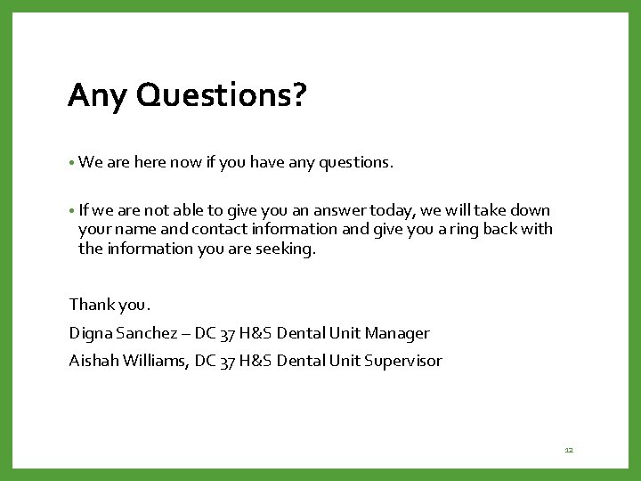 Any Questions? • We are here now if you have any questions. • If