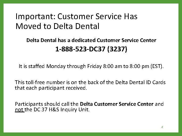 Important: Customer Service Has Moved to Delta Dental has a dedicated Customer Service Center
