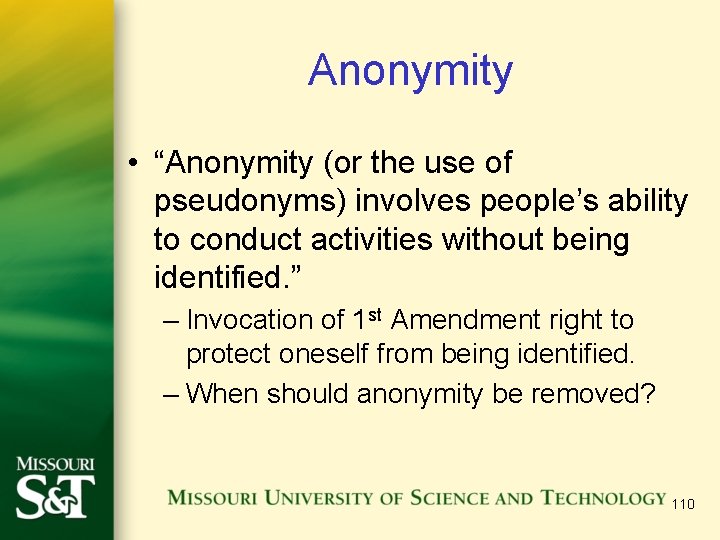 Anonymity • “Anonymity (or the use of pseudonyms) involves people’s ability to conduct activities Anonymity • “Anonymity (or the use of pseudonyms) involves people’s ability to conduct activities