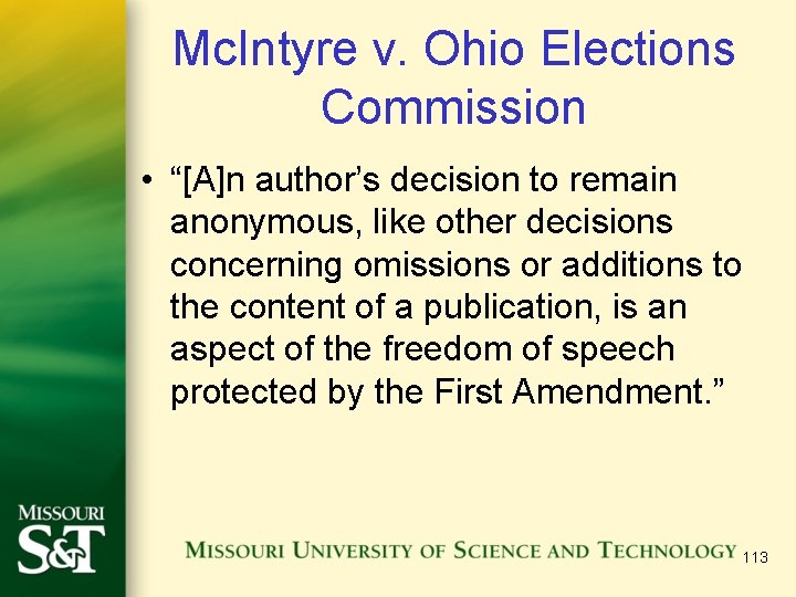 Mc. Intyre v. Ohio Elections Commission • “[A]n author’s decision to remain anonymous, like