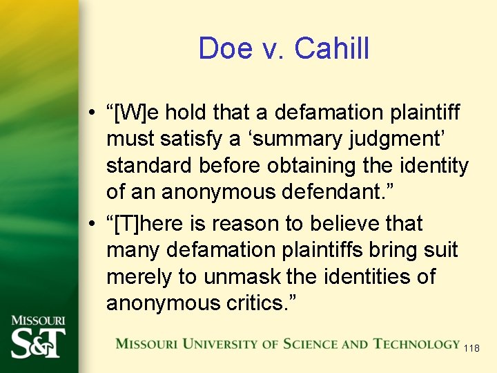 Doe v. Cahill • “[W]e hold that a defamation plaintiff must satisfy a ‘summary