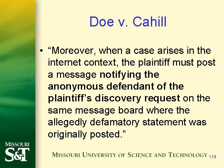 Doe v. Cahill • “Moreover, when a case arises in the internet context, the Doe v. Cahill • “Moreover, when a case arises in the internet context, the
