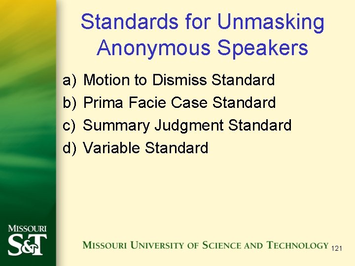 Standards for Unmasking Anonymous Speakers a) b) c) d) Motion to Dismiss Standard Prima Standards for Unmasking Anonymous Speakers a) b) c) d) Motion to Dismiss Standard Prima
