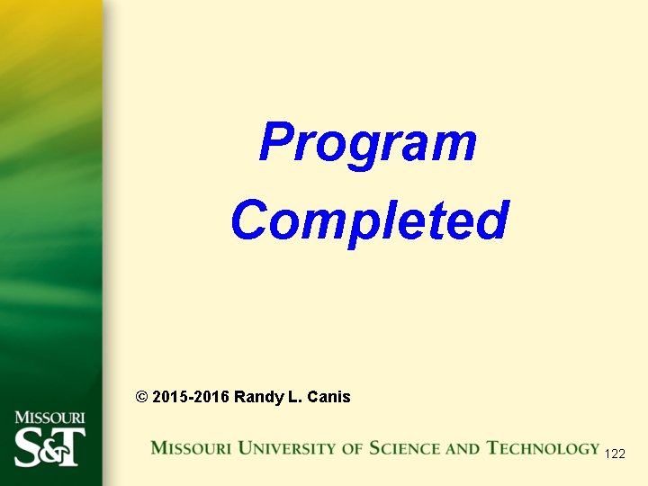 Program Completed © 2015 -2016 Randy L. Canis 122 Program Completed © 2015 -2016 Randy L. Canis 122