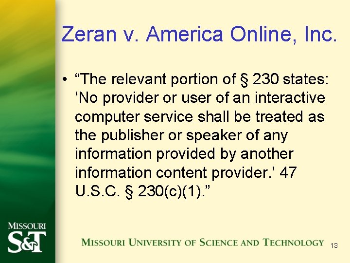 Zeran v. America Online, Inc. • “The relevant portion of § 230 states: ‘No Zeran v. America Online, Inc. • “The relevant portion of § 230 states: ‘No