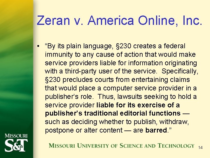 Zeran v. America Online, Inc. • “By its plain language, § 230 creates a Zeran v. America Online, Inc. • “By its plain language, § 230 creates a