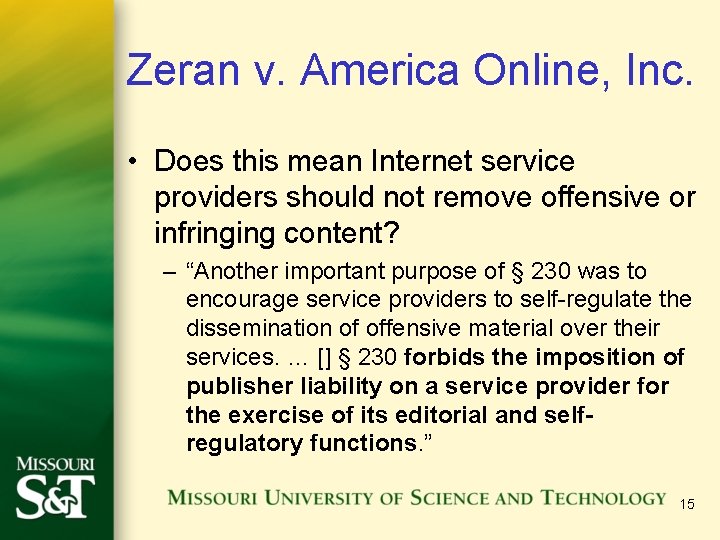 Zeran v. America Online, Inc. • Does this mean Internet service providers should not Zeran v. America Online, Inc. • Does this mean Internet service providers should not