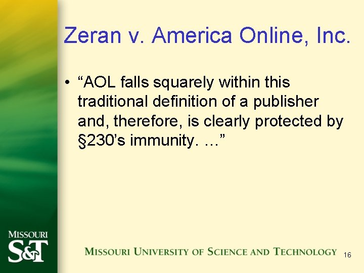 Zeran v. America Online, Inc. • “AOL falls squarely within this traditional definition of Zeran v. America Online, Inc. • “AOL falls squarely within this traditional definition of