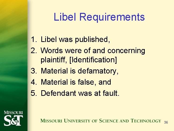 Libel Requirements 1. Libel was published, 2. Words were of and concerning plaintiff, [Identification]