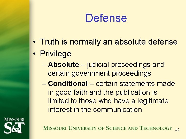 Defense • Truth is normally an absolute defense • Privilege – Absolute – judicial Defense • Truth is normally an absolute defense • Privilege – Absolute – judicial