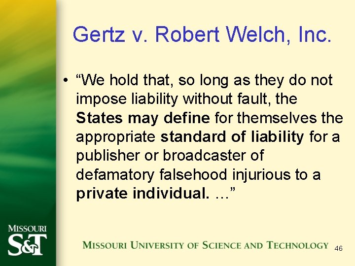 Gertz v. Robert Welch, Inc. • “We hold that, so long as they do Gertz v. Robert Welch, Inc. • “We hold that, so long as they do