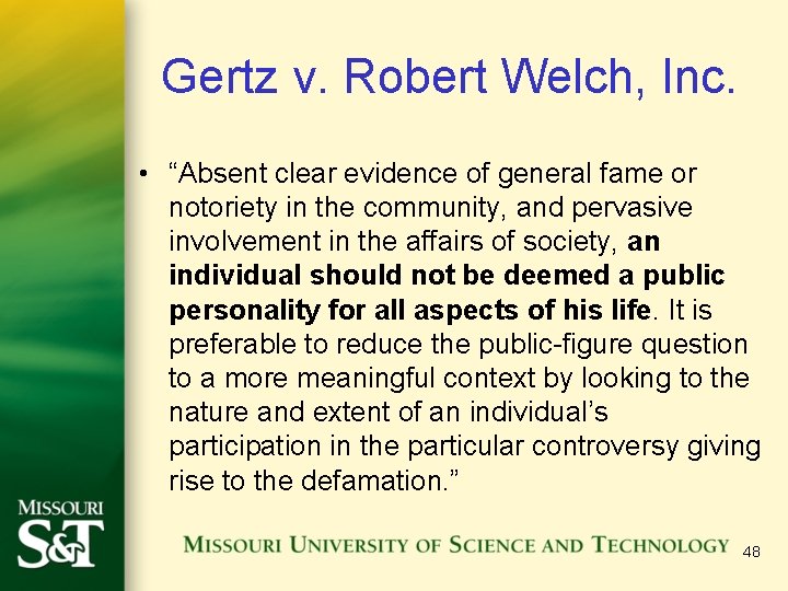 Gertz v. Robert Welch, Inc. • “Absent clear evidence of general fame or notoriety Gertz v. Robert Welch, Inc. • “Absent clear evidence of general fame or notoriety