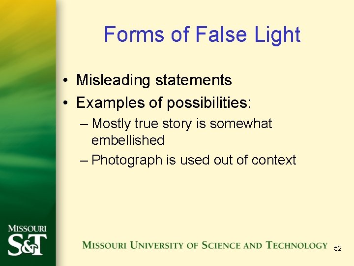 Forms of False Light • Misleading statements • Examples of possibilities: – Mostly true Forms of False Light • Misleading statements • Examples of possibilities: – Mostly true
