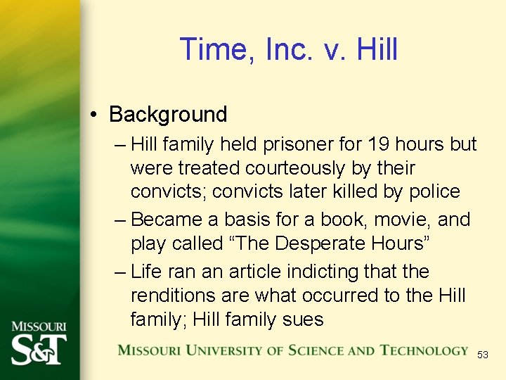 Time, Inc. v. Hill • Background – Hill family held prisoner for 19 hours Time, Inc. v. Hill • Background – Hill family held prisoner for 19 hours