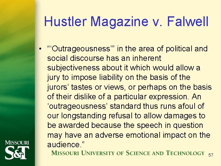 Hustler Magazine v. Falwell • “‘Outrageousness’” in the area of political and social discourse Hustler Magazine v. Falwell • “‘Outrageousness’” in the area of political and social discourse