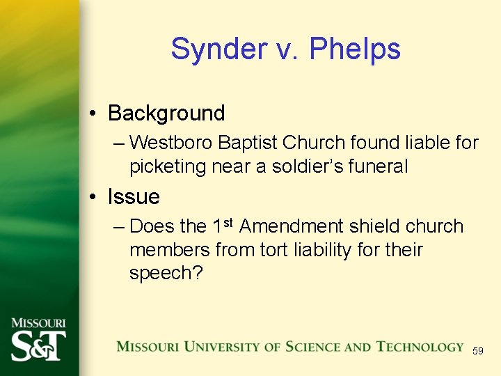 Synder v. Phelps • Background – Westboro Baptist Church found liable for picketing near Synder v. Phelps • Background – Westboro Baptist Church found liable for picketing near