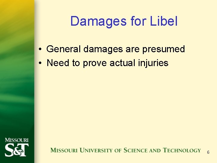 Damages for Libel • General damages are presumed • Need to prove actual injuries Damages for Libel • General damages are presumed • Need to prove actual injuries