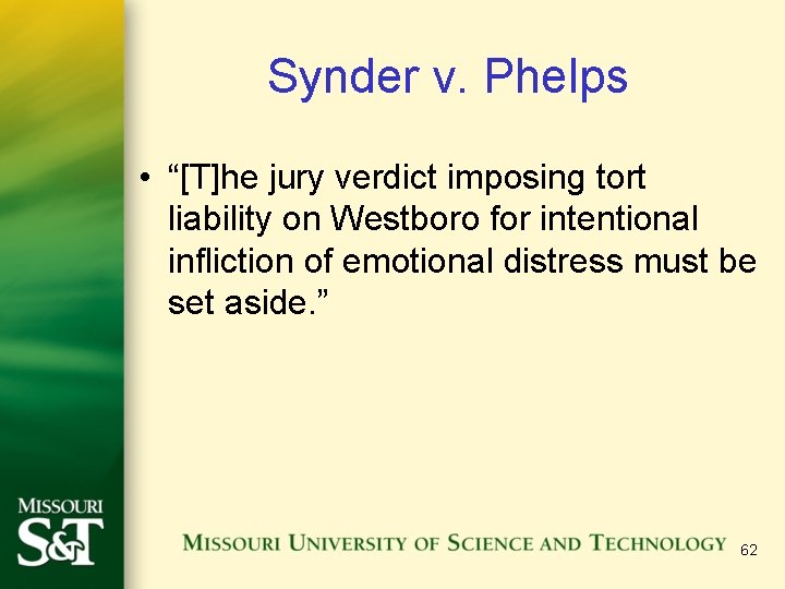 Synder v. Phelps • “[T]he jury verdict imposing tort liability on Westboro for intentional