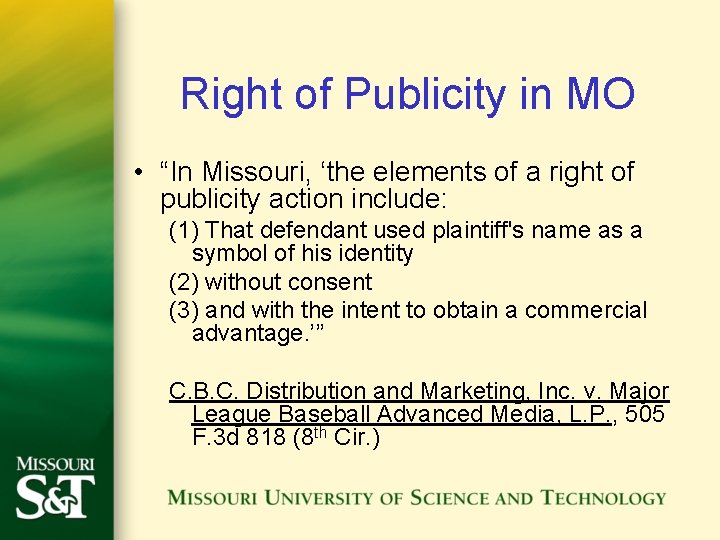 Right of Publicity in MO • “In Missouri, ‘the elements of a right of Right of Publicity in MO • “In Missouri, ‘the elements of a right of