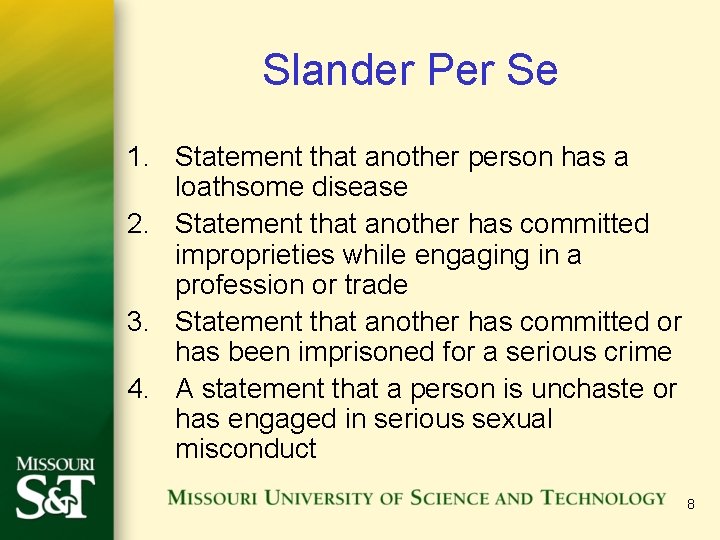 Slander Per Se 1. Statement that another person has a loathsome disease 2. Statement Slander Per Se 1. Statement that another person has a loathsome disease 2. Statement