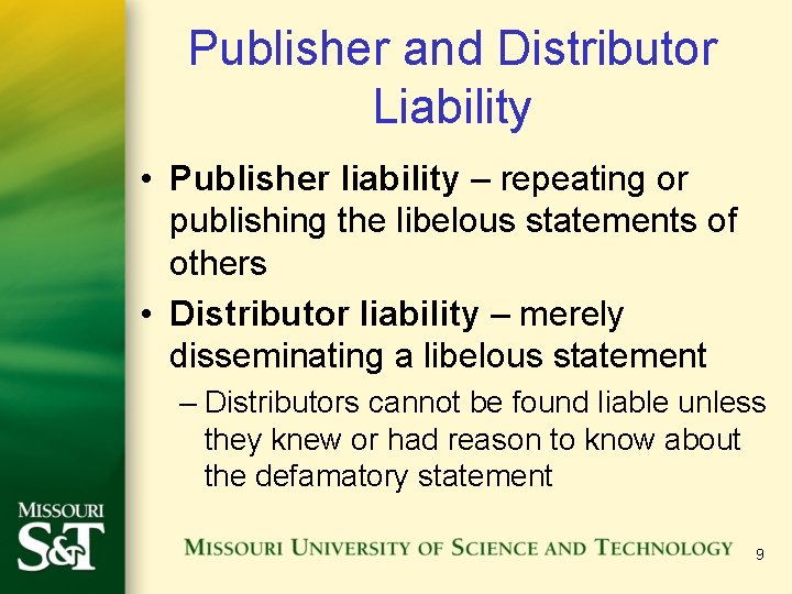 Publisher and Distributor Liability • Publisher liability – repeating or publishing the libelous statements Publisher and Distributor Liability • Publisher liability – repeating or publishing the libelous statements