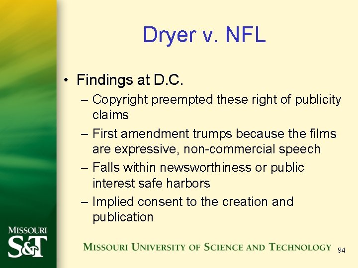 Dryer v. NFL • Findings at D. C. – Copyright preempted these right of Dryer v. NFL • Findings at D. C. – Copyright preempted these right of