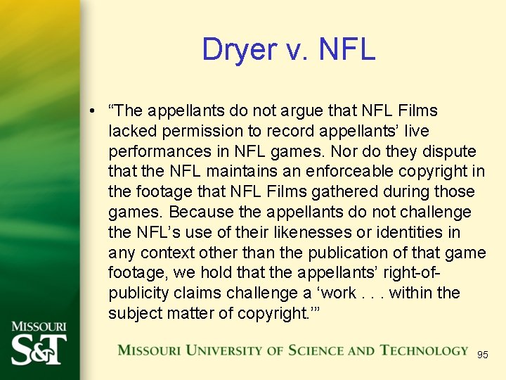 Dryer v. NFL • “The appellants do not argue that NFL Films lacked permission Dryer v. NFL • “The appellants do not argue that NFL Films lacked permission