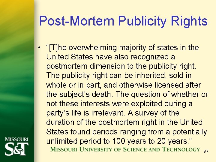 Post-Mortem Publicity Rights • “[T]he overwhelming majority of states in the United States have