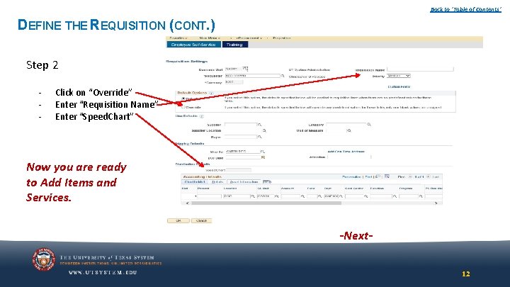 Back to ‘Table of Contents’ DEFINE THE REQUISITION (CONT. ) Step 2 - Click Back to ‘Table of Contents’ DEFINE THE REQUISITION (CONT. ) Step 2 - Click