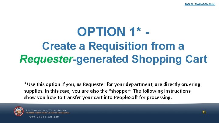 Back to ‘Table of Contents’ OPTION 1* Create a Requisition from a Requester-generated Shopping Back to ‘Table of Contents’ OPTION 1* Create a Requisition from a Requester-generated Shopping