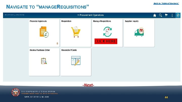 Back to ‘Table of Contents’ NAVIGATE TO “MANAGEREQUISITIONS” CLICK HERE! 44 Back to ‘Table of Contents’ NAVIGATE TO “MANAGEREQUISITIONS” CLICK HERE! 44