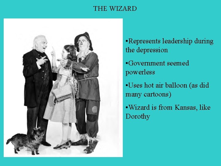 THE WIZARD • Represents leadership during the depression • Government seemed powerless • Uses