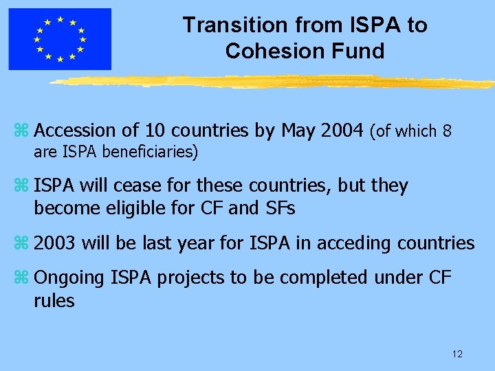 Transition from ISPA to Cohesion Fund z Accession of 10 countries by May 2004