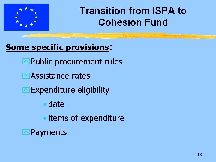 Transition from ISPA to Cohesion Fund Some specific provisions: y. Public procurement rules y.