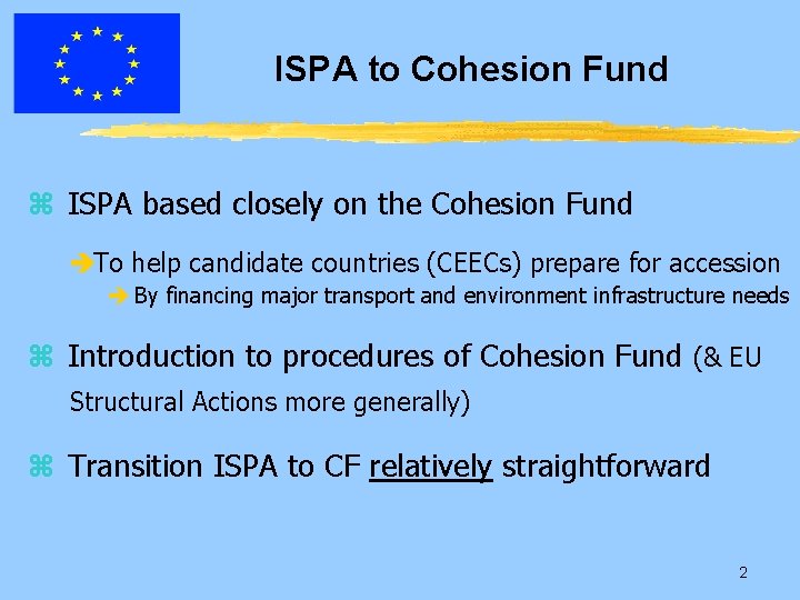 ISPA to Cohesion Fund z ISPA based closely on the Cohesion Fund èTo help