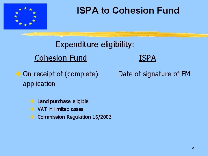 ISPA to Cohesion Fund Expenditure eligibility: Cohesion Fund è On receipt of (complete) application